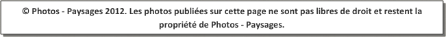 © Photos - Paysages 2012. Les photos publiées sur cette page ne sont pas libres de droit et restent la propriété de Photos - Paysages.